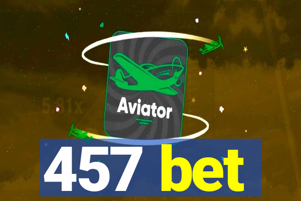 457 bet